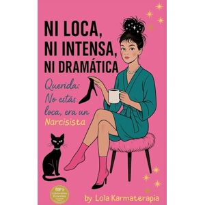 KARMATERAPIA, LOLA Ni Loca, Ni Intensa, Ni Dramática. Querida: No estás loca, era un Narcisista. Para mujeres que aman demasiado y olvidaron amarse a sí mismas. Basta ya de mendigar amor. Es hora de brillar en libertad. KARMATERAPIA, LOLA Ni Loca, Ni Intensa, Ni Dramática. Querida: No estás loca, era un Narcisista. Para mujeres que aman demasiado y olvidaron amarse a sí mismas. Basta ya de mendigar amor. Es hora de brillar en libertad.