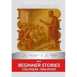 Van den End, Kees Learn Latin with Beginner Stories Colloquia Dialogues: Interlinear Latin to English (Learn Latin with Interlinear Stories for Beginners and Advanced Readers) Van den End, Kees Learn Latin with Beginner Stories Colloquia Dialogues: Interlinear Latin to English (Learn Latin with Interlinear Stories for Beginners and Advanced Readers)