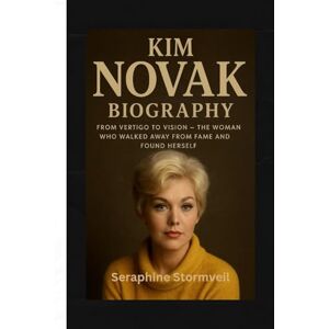 Stormveil, Seraphine Kim Novak Biography: From Vertigo to Vision — The Woman Who Walked Away from Fame and Found Herself Stormveil, Seraphine Kim Novak Biography: From Vertigo to Vision — The Woman Who Walked Away from Fame and Found Herself