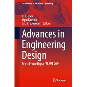 Advances in Engineering Design: Select Proceedings of FLAME 2024 (Lecture Notes in Mechanical Engineering) Advances in Engineering Design: Select Proceedings of FLAME 2024 (Lecture Notes in Mechanical Engineering)
