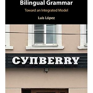 Cambridge University Press Bilingual Grammar: Toward an Integrated Model Cambridge University Press Bilingual Grammar: Toward an Integrated Model