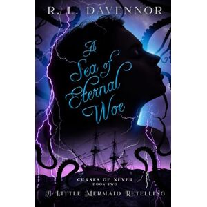 Davennor, R. L. A Sea of Eternal Woe: A Little Mermaid Retelling: 2 (Curses of Never) Davennor, R. L. A Sea of Eternal Woe: A Little Mermaid Retelling: 2 (Curses of Never)