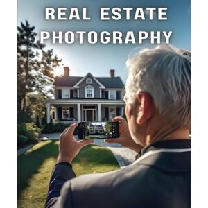 Jr., Artle Real Estate Photography (5"x6") Pocket Book: The Mobile Photographer's Guide to Real Estate: Building a Business with Your Phone Jr., Artle Real Estate Photography (5"x6") Pocket Book: The Mobile Photographer's Guide to Real Estate: Building a Business with Your Phone