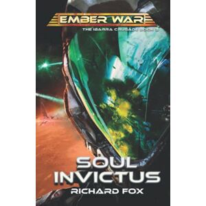 Fox, Richard Soul Invictus (The Ibarra Crusade) Fox, Richard Soul Invictus (The Ibarra Crusade)