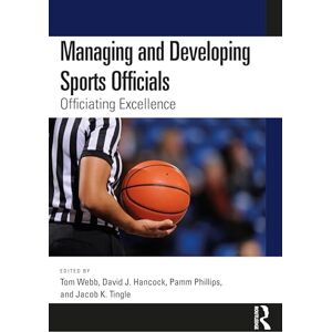 Managing and Developing Sports Officials: Officiating Excellence Managing and Developing Sports Officials: Officiating Excellence