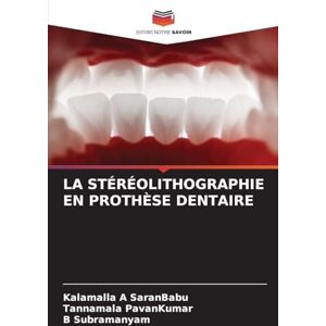 Saranbabu, Kalamalla A La Stéréolithographie En Prothèse Dentaire Saranbabu, Kalamalla A La Stéréolithographie En Prothèse Dentaire