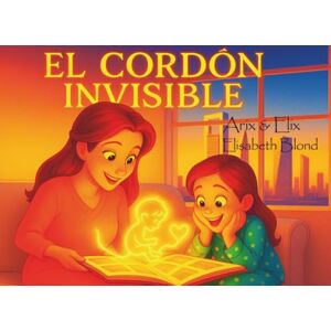 López, Auto Elix El Cordón Invisible: Un Lazo de Amor que Nunca se Rompe López, Auto Elix El Cordón Invisible: Un Lazo de Amor que Nunca se Rompe
