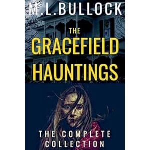 Bullock, M L The Gracefield Hauntings Bullock, M L The Gracefield Hauntings