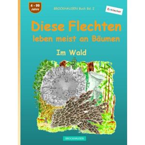 Golldack, Dortje Diese Flechten leben meist an Bäumen: BROCKHAUSEN Buch Bd. 2 . Im Wald. 4 99 Jahre. Entdecker Golldack, Dortje Diese Flechten leben meist an Bäumen: BROCKHAUSEN Buch Bd. 2 . Im Wald. 4 99 Jahre. Entdecker