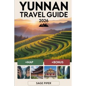 Piper, Sage Yunnan Travel Guide 2026: Experience Kunming, Dali, Lijiang, Shangri-La, and Xishuangbanna with Top Attractions, Hidden Villages, Sacred Mountains, ... Couples & Solo Travelers Across China Piper, Sage Yunnan Travel Guide 2026: Experience Kunming, Dali, Lijiang, Shangri-La, and Xishuangbanna with Top Attractions, Hidden Villages, Sacred Mountains, ... Couples & Solo Travelers Across China