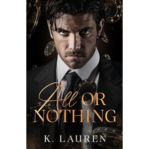 Lauren, K. All or Nothing (Romano Family Mafia) Lauren, K. All or Nothing (Romano Family Mafia)
