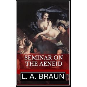Braun Seminar on the 'Aeneid': Da Vinci's REAL Hidden Secrets (Seminar Books on Hidden Symbolism in Art) Braun Seminar on the 'Aeneid': Da Vinci's REAL Hidden Secrets (Seminar Books on Hidden Symbolism in Art)