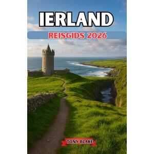 Blake, Tony IERLAND REISGIDS 2026: Ontdek het Smaragden Eiland: een complete reisgids voor de beste bestemmingen, verborgen pareltjes, cultuur en lokale ervaringen van Ierland Blake, Tony IERLAND REISGIDS 2026: Ontdek het Smaragden Eiland: een complete reisgids voor de beste bestemmingen, verborgen pareltjes, cultuur en lokale ervaringen van Ierland