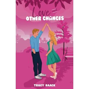 Baack, Tracy Love and Other Chances: A Sweet Second Chance Romance: 2 Baack, Tracy Love and Other Chances: A Sweet Second Chance Romance: 2