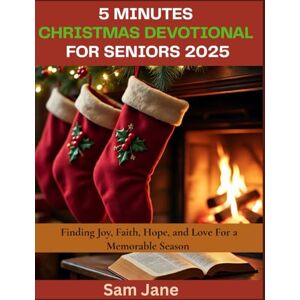 Jane, Sam 5 Minutes Christmas Devotional for Seniors 2025: Finding Joy, Faith, Hope, and Love For a Memorable Season Jane, Sam 5 Minutes Christmas Devotional for Seniors 2025: Finding Joy, Faith, Hope, and Love For a Memorable Season