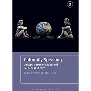 Culturally Speaking Second Edition: Culture, Communication and Politeness Theory Culturally Speaking Second Edition: Culture, Communication and Politeness Theory