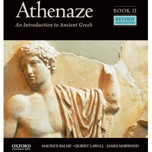 Balme, Maurice Athenaze, Book II: An Introduction to Ancient Greek Balme, Maurice Athenaze, Book II: An Introduction to Ancient Greek