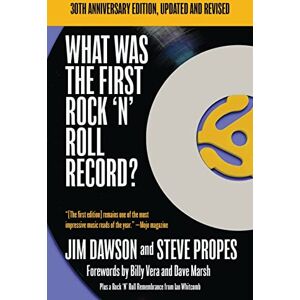 Dawson, Jim What Was the First Rock 'N' Roll Record: 30th Anniversary Edition, Updated and Revised Dawson, Jim What Was the First Rock 'N' Roll Record: 30th Anniversary Edition, Updated and Revised