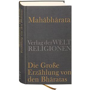 Mahabharata Die Große Erzählung von den Bharatas: In Auszügen aus dem Sanskrit übersetzt, zusammengefaßt und kommentiert von Georg von Simson Mahabharata Die Große Erzählung von den Bharatas: In Auszügen aus dem Sanskrit übersetzt, zusammengefaßt und kommentiert von Georg von Simson