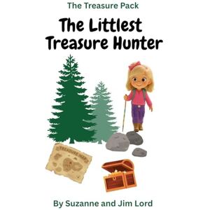 Lord, Suzanne The Treasure Pack: The Littlest Treasure Hunter: 1 Lord, Suzanne The Treasure Pack: The Littlest Treasure Hunter: 1