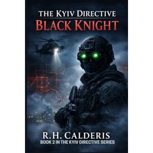 Calderis, R.H. The Kyiv Directive: Black Knight Calderis, R.H. The Kyiv Directive: Black Knight