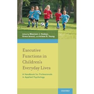 Executive Functions in Children's Everyday Lives: A Handbook for Professionals in Applied Psychology Executive Functions in Children's Everyday Lives: A Handbook for Professionals in Applied Psychology