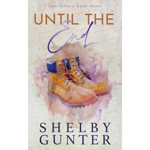 Gunter, Shelby Until the End: A Runaway Bride Romance (Lost Letters Special Edition) Gunter, Shelby Until the End: A Runaway Bride Romance (Lost Letters Special Edition)