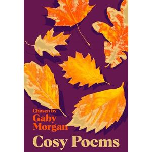 Morgan, Gaby Cosy Poems: The Perfect Poetry Collection for Autumn and Winter Morgan, Gaby Cosy Poems: The Perfect Poetry Collection for Autumn and Winter