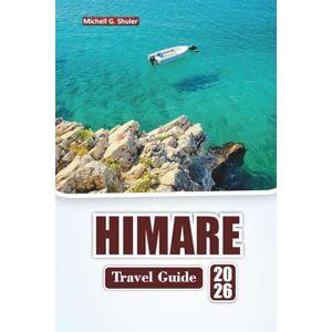 Shuler, Michell G. HIMARE TRAVEL GUIDE 2026: Discover Top Beaches, Coastal Villages, Local Cuisine, and Outdoor Adventures on Albania’s Riviera Shuler, Michell G. HIMARE TRAVEL GUIDE 2026: Discover Top Beaches, Coastal Villages, Local Cuisine, and Outdoor Adventures on Albania’s Riviera