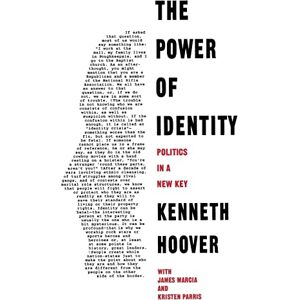 Hoover The Power of Identity: Politics in a New Key (Chatham House Studies in Political Thinking) Hoover The Power of Identity: Politics in a New Key (Chatham House Studies in Political Thinking)