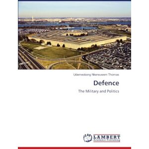 THOMAS, UDEMEOBONG NKEREUWEM Defence: The Military and Politics THOMAS, UDEMEOBONG NKEREUWEM Defence: The Military and Politics