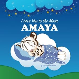 Marshall I Love You to the Moon, Amaya: Personalized Book with Your Child’s Name & Bedtime Story for Kids, Babies, Toddlers, Girls & Boys (Personalized Books for Amaya (Child's Name) with Unconditional Love) Marshall I Love You to the Moon, Amaya: Personalized Book with Your Child’s Name & Bedtime Story for Kids, Babies, Toddlers, Girls & Boys (Personalized Books for Amaya (Child's Name) with Unconditional Love)