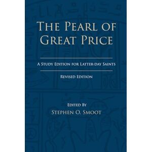Smoot, Stephen O. The Pearl of Great Price: A Study Edition for Latter-day Saints (Hardcover) Smoot, Stephen O. The Pearl of Great Price: A Study Edition for Latter-day Saints (Hardcover)