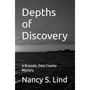 Lind, Nancy S. Depths of Discovery: A Brussels, Door County Mystery: 4 (Door County Heritage Mysteries) Lind, Nancy S. Depths of Discovery: A Brussels, Door County Mystery: 4 (Door County Heritage Mysteries)