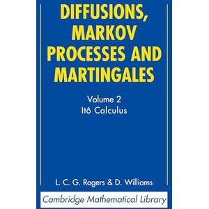Rogers, L. C. G. Diffusions, Markov Processes and Martingales: Volume 2, Ito Calculus: 02 (Cambridge Mathematical Library) Rogers, L. C. G. Diffusions, Markov Processes and Martingales: Volume 2, Ito Calculus: 02 (Cambridge Mathematical Library)