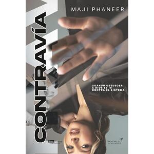 Phaneer, Maji Contravía: Cuando obedecer a Dios es ir contra el sistema Phaneer, Maji Contravía: Cuando obedecer a Dios es ir contra el sistema