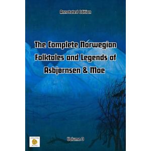 Hughes, Simon Roy The Complete Norwegian Folktales and Legends of Asbjørnsen & Moe (Annotated): Volume 3 Hughes, Simon Roy The Complete Norwegian Folktales and Legends of Asbjørnsen & Moe (Annotated): Volume 3