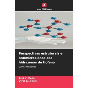 Patel, Ami Y Perspectivas estruturais e antimicrobianas das hidrazonas de tiofeno: Química heterocíclica Patel, Ami Y Perspectivas estruturais e antimicrobianas das hidrazonas de tiofeno: Química heterocíclica