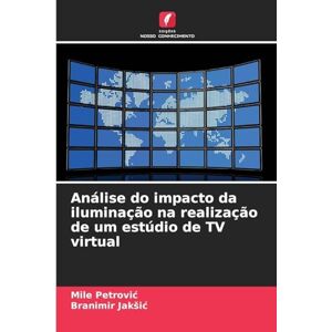 Petrovic, Mile Análise do impacto da iluminação na realização de um estúdio de TV virtual Petrovic, Mile Análise do impacto da iluminação na realização de um estúdio de TV virtual