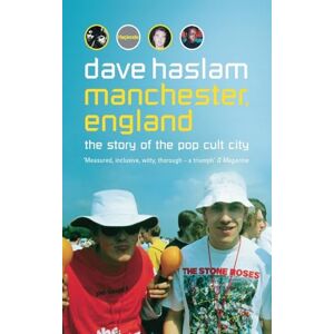 Haslam, Dave Manchester, England: The Story of the Pop Cult City Haslam, Dave Manchester, England: The Story of the Pop Cult City