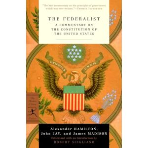 Hamilton, Alexander The Federalist: A Commentary on the Constitution of the United States (Modern Library Classics) Hamilton, Alexander The Federalist: A Commentary on the Constitution of the United States (Modern Library Classics)