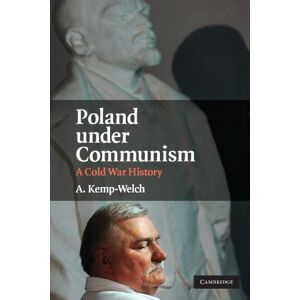 Kemp-Welch, A. Poland Under Communism: A Cold War History Kemp-Welch, A. Poland Under Communism: A Cold War History
