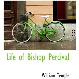 Temple, William Life of Bishop Percival Temple, William Life of Bishop Percival