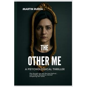 Rueda, Martin The Other Me: She thought she left the past behind... until Gracia, Barcelona, started whispering her name. Rueda, Martin The Other Me: She thought she left the past behind... until Gracia, Barcelona, started whispering her name.