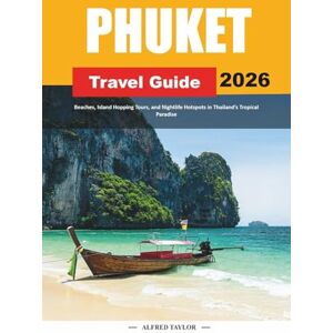 Taylor PHUKET TRAVEL GUIDE 2026: Beaches, Island Hopping Tours, and Nightlife Hotspots in Thailand’s Tropical Paradise Taylor PHUKET TRAVEL GUIDE 2026: Beaches, Island Hopping Tours, and Nightlife Hotspots in Thailand’s Tropical Paradise