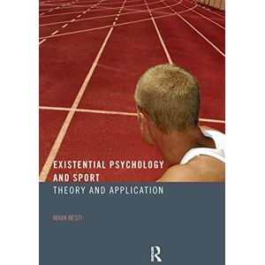 Nesti, Mark Existential Psychology and Sport: Theory and Application Nesti, Mark Existential Psychology and Sport: Theory and Application