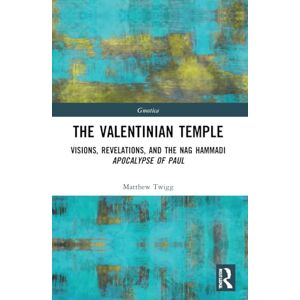 Twigg, Matthew The Valentinian Temple: Visions, Revelations, and the Nag Hammadi Apocalypse of Paul (Gnostica) Twigg, Matthew The Valentinian Temple: Visions, Revelations, and the Nag Hammadi Apocalypse of Paul (Gnostica)