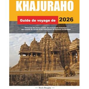 Douglas, Doris KHAJURAHO GUIDE DE VOYAGE 2026: Découvrez des joyaux cachés, des monuments historiques, des conseils de voyage et des expériences de vacances inoubliables Douglas, Doris KHAJURAHO GUIDE DE VOYAGE 2026: Découvrez des joyaux cachés, des monuments historiques, des conseils de voyage et des expériences de vacances inoubliables