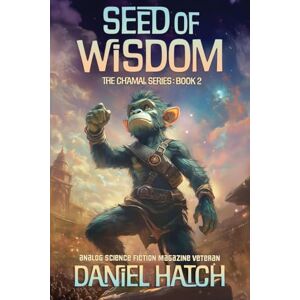 Hatch, Daniel Seed of Wisdom: The Chamal Series Book 2 Hatch, Daniel Seed of Wisdom: The Chamal Series Book 2