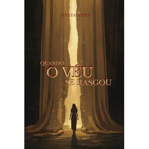 Lopes, Síntya Quando o véu se rasgou: Uma história de ruptura, fé e reencontro com Deus (Trilogia Revelação) Lopes, Síntya Quando o véu se rasgou: Uma história de ruptura, fé e reencontro com Deus (Trilogia Revelação)